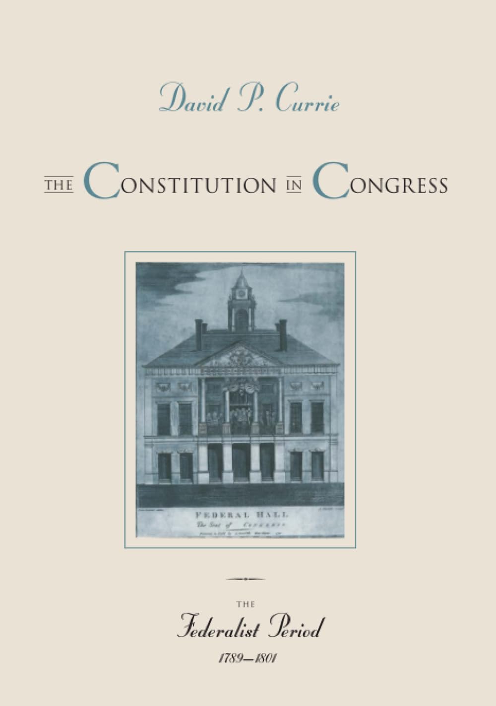 The Constitution In Congress: The Federalist Period, 17891801 (Volume 1)