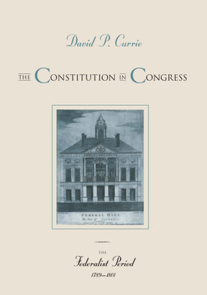 The Constitution In Congress: The Federalist Period, 17891801 (Volume 1)