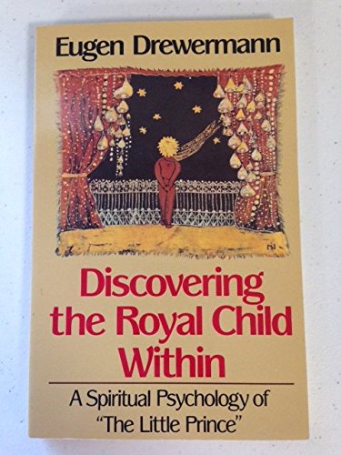 Discovering the Royal Child Within: A Spiritual Psychology of 'The Little Prince',Used