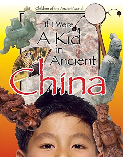 If I Were A Kid In Ancient China: Children Of The Ancient World,Used