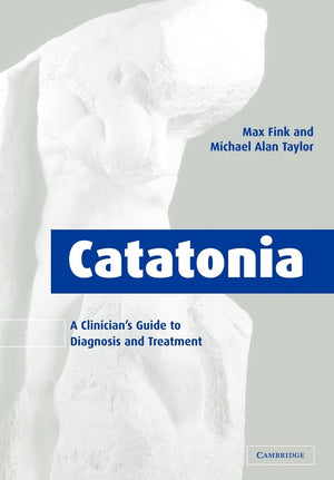 Catatonia: A Clinician's Guide to Diagnosis and Treatment,Used