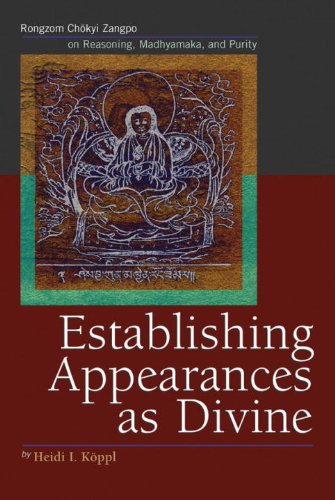 Establishing Appearances As Divine: Rongzom Chkyi Zangpo On Reasoning, Madhyamaka, And Purity