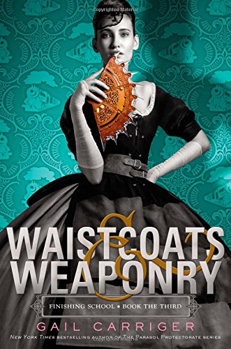 Waistcoats & Weaponry (Finishing School, 3),Used