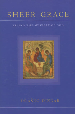 Sheer Grace: Living The Mystery Of God,Used