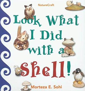 Look What I Did With A Shell (Naturecraft),Used