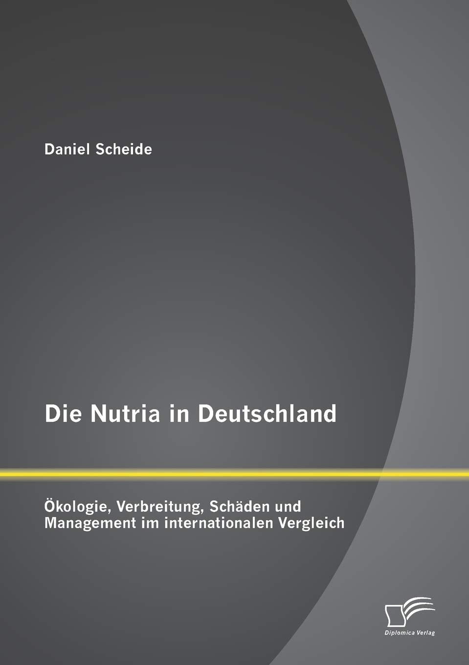 Die Nutria in Deutschland: kologie, Verbreitung, Schden und Management im internationalen Vergleich (German Edition),Used