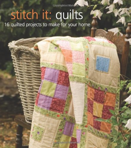 Stitch It: Quilts: 16 Quilted Projects to Make for Your Home,Used