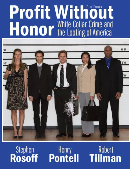 Profit Without Honor: Whitecollar Crime And The Looting Of America,New