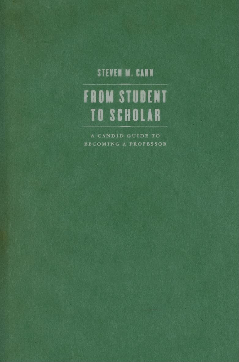 From Student to Scholar: A Candid Guide to Becoming a Professor,Used