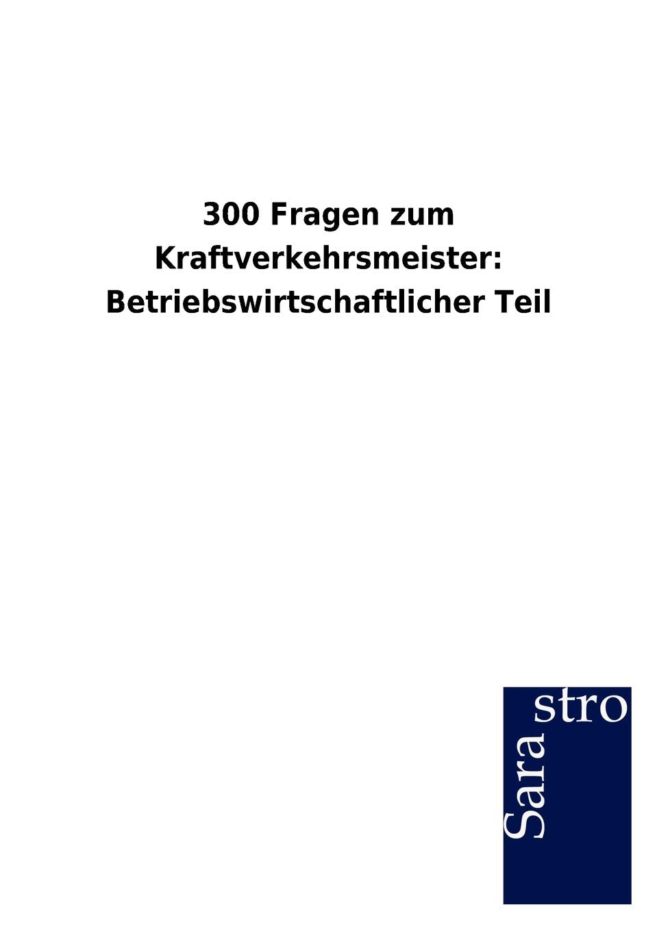 300 Fragen zum Kraftverkehrsmeister: Betriebswirtschaftlicher Teil (German Edition),Used