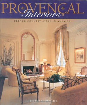 Provencal Interiors: French Country Style in America,New