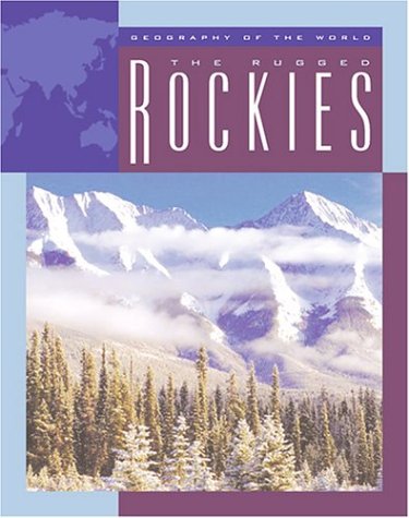 The Rugged Rockies (Geography of the World Series),Used
