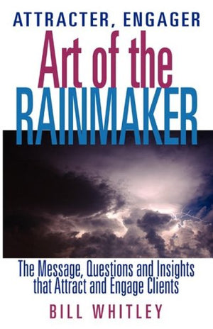 Attracter, Engager... Art Of The Rainmaker,New