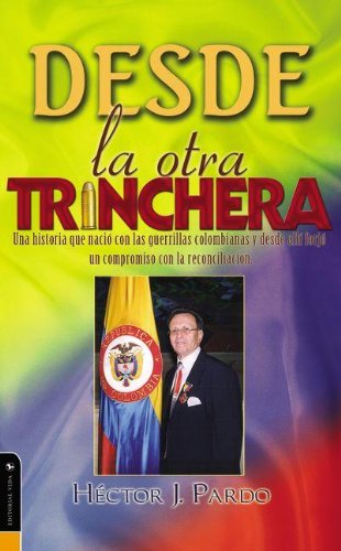 Desde la otra trinchera: Una historia que naci con las guerrillas colombianas y desde all forj un compromiso con la reconc,Used