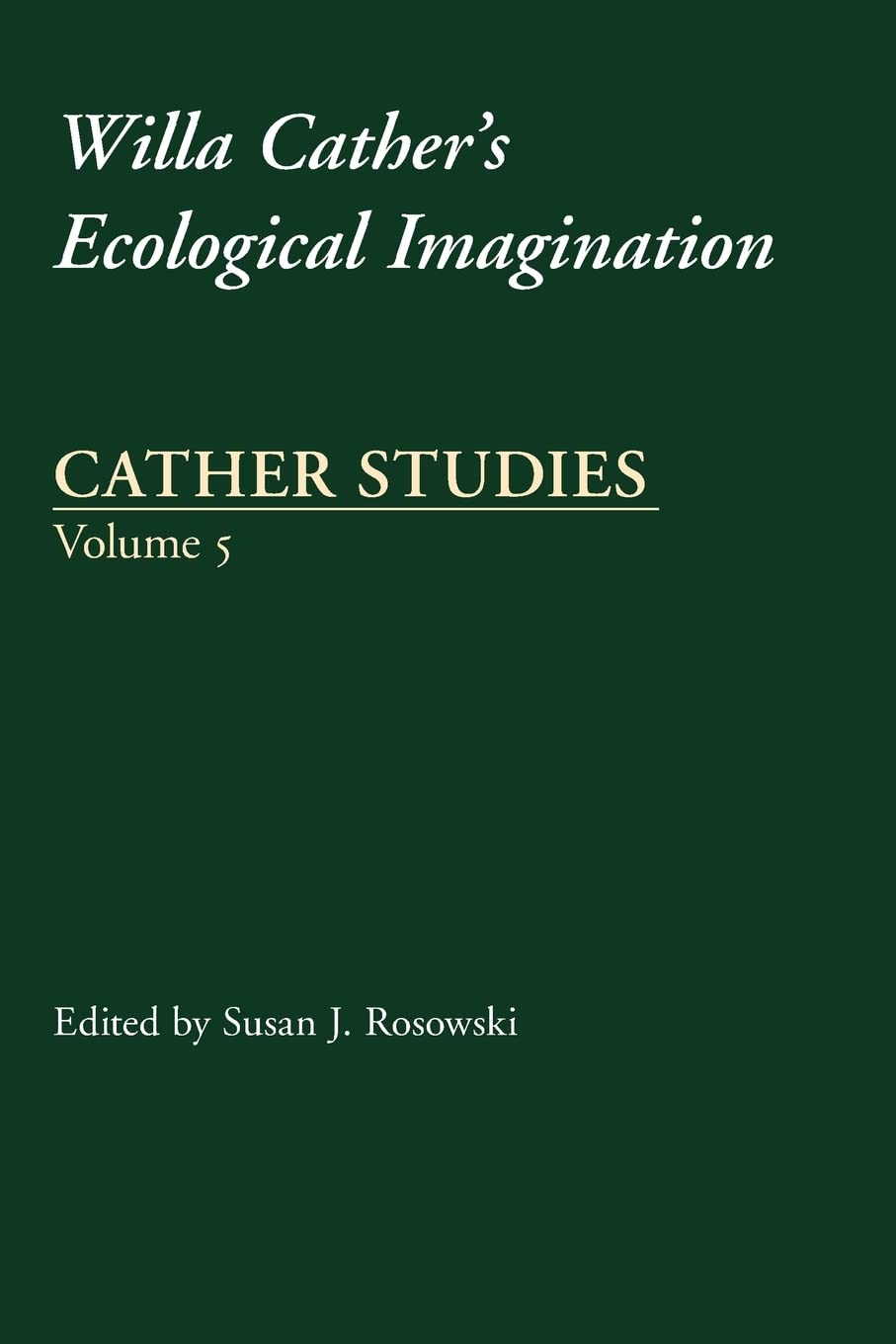 Cather Studies, Volume 5: Willa Cather's Ecological Imagination,Used