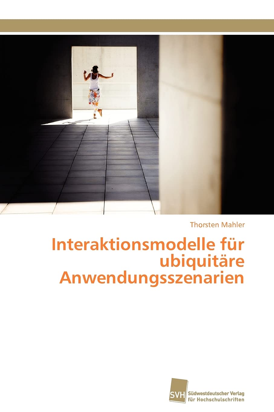 Interaktionsmodelle fr ubiquitre Anwendungsszenarien (German Edition),Used