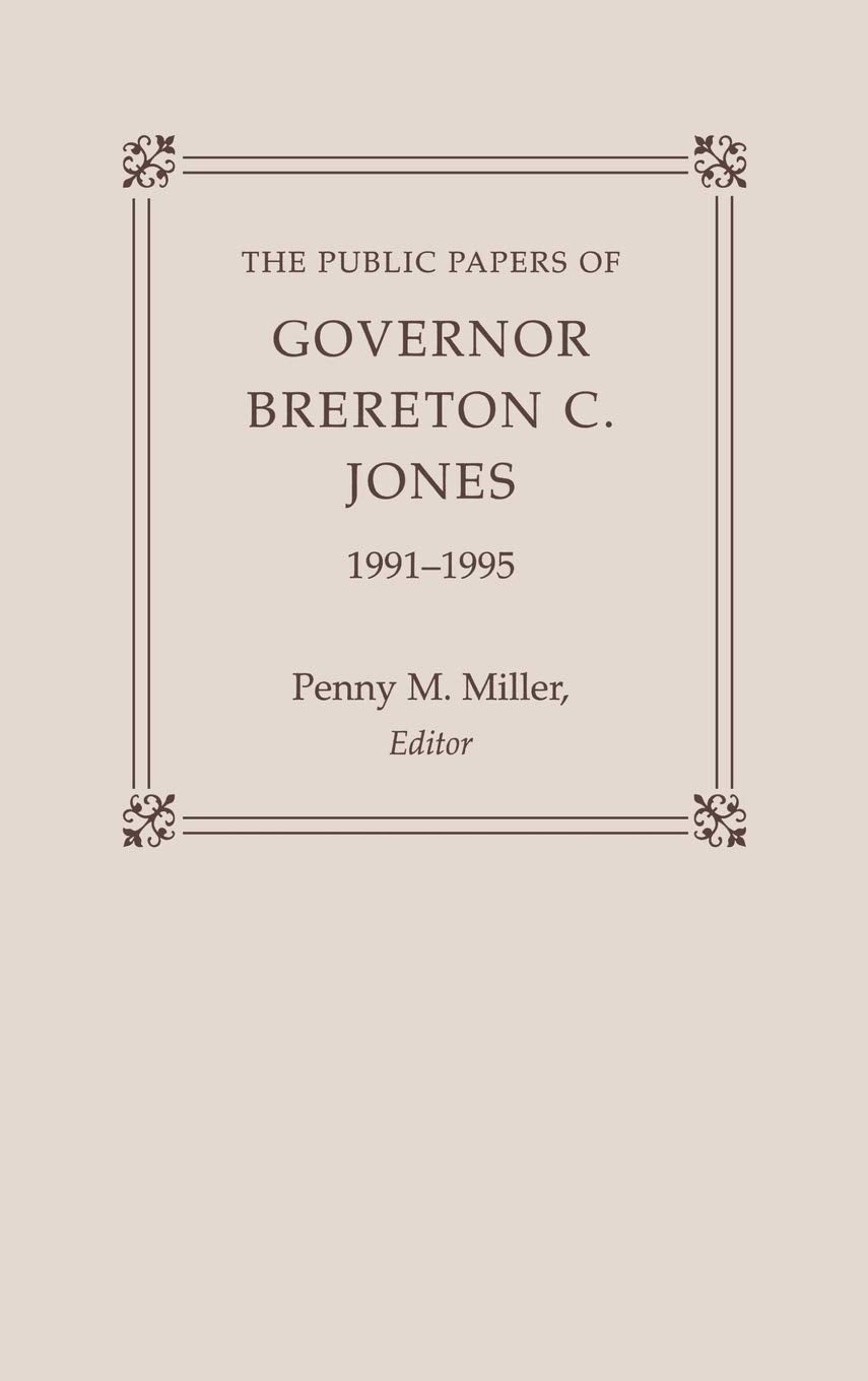 The Public Papers of Governor Brereton C. Jones, 19911995 (Public Papers Of Governors Of Kentucky),Used