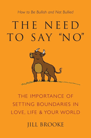 The Need to Say No: The Importance of Setting Boundaries in Love, Life, & Your World  How to Be Bullish and Not Bullied (Little,Used