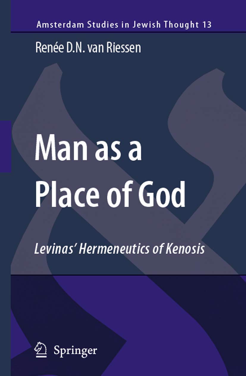 Man as a Place of God: Levinas' Hermeneutics of Kenosis (Amsterdam Studies in Jewish Philosophy, 13),Used