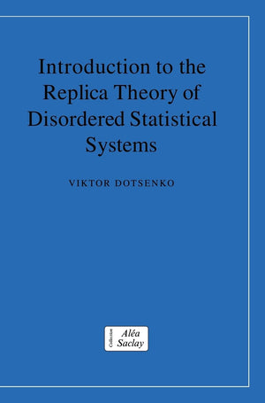 Introduction to the Replica Theory of Disordered Statistical Systems (Collection AleaSaclay: Monographs and Texts in Statistica,Used