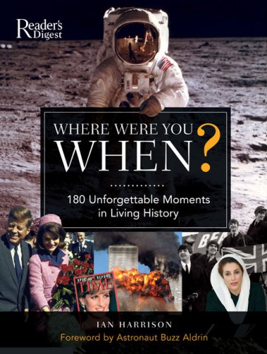 Where Were You When?: 180 Unforgettable Moments in Living History