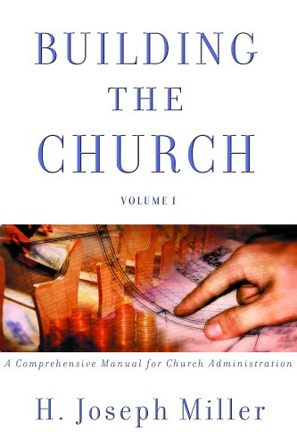 Building the Church: A Comprehensive Manual for Church Administration Volume 1,Used