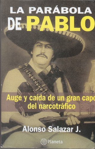 La Parabola de Pablo: Auge y caida de un gran capo del narcotrafico (Spanish Edition),Used