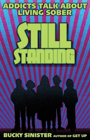 Still Standing: Addicts Talk about Living Sober (Addiction Recovery, AlAnon SelfHelp Book),Used