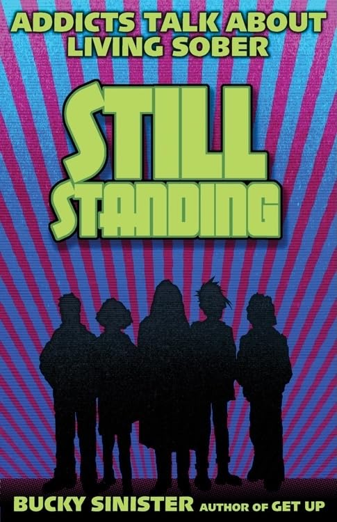 Still Standing: Addicts Talk about Living Sober (Addiction Recovery, AlAnon SelfHelp Book),Used
