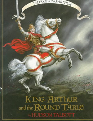 King Arthur And The Round Table (Books Of Wonder),New