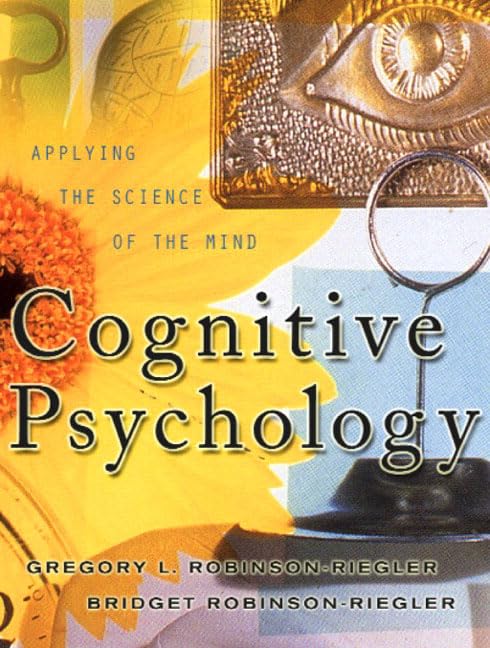 Cognitive Psychology: Applying the Science of the Mind,Used