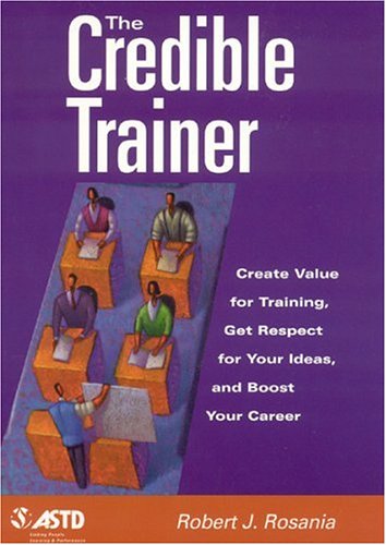 The Credible Trainer: Create Value for Training, Get Respect for Your Ideas, and Boost Your Career,Used
