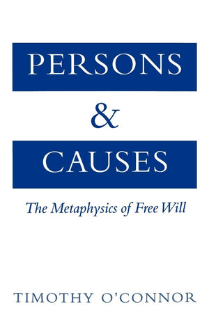 Persons and Causes: The Metaphysics of Free Will,Used