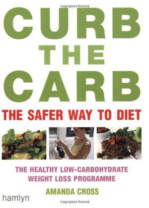 Curb the Carb: the Safer Way To Diet