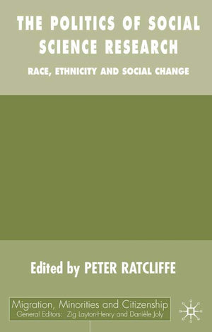 The Politics of Social Science Research: Race, Ethnicity and Social Change (Migration, Minorities and Citizenship),Used