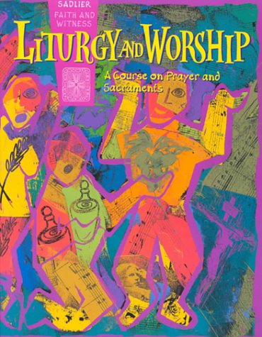 Liturgy and Worship: A Course on Prayer and Sacraments,Used