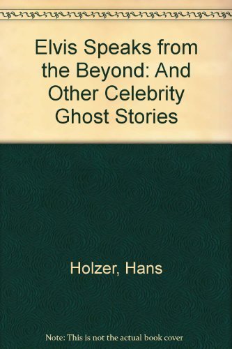 Elvis Speaks from the Beyond and Other Celebrity Ghost Stories,Used