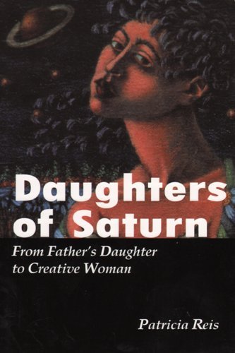 Daughters Of Saturn: From Father'S Daughter To Creative Woman