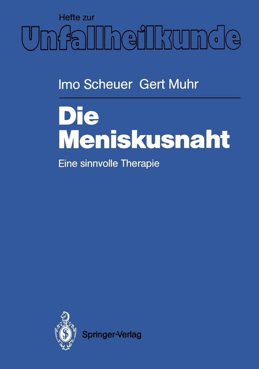 Die Meniskusnaht: Eine Sinnvolle Therapie (Hefte Zur Zeitschrift 'Der Unfallchirurg', 193) (German Edition),Used