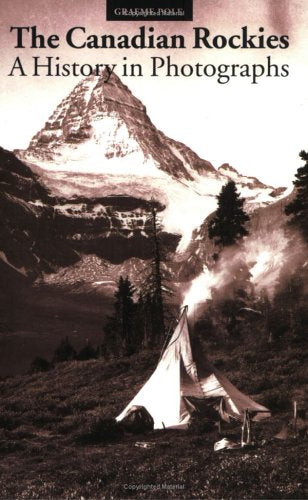 Canadian Rockies, A History in Photographs,Used