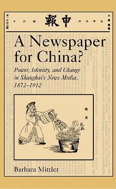 A Newspaper for China?: Power, Identity, and Change in Shanghai's News Media, 18721912 (Harvard East Asian Monographs),Used