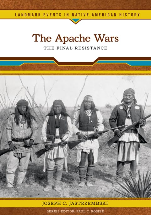 The Apache Wars: The Final Resistance (Landmark Events in Native American History),Used