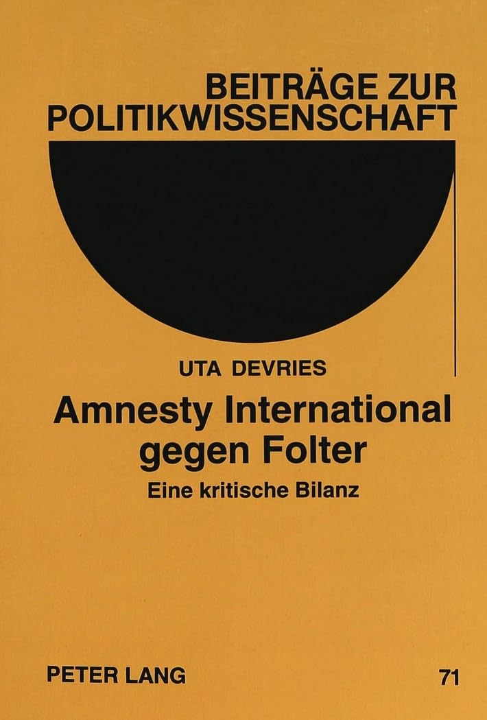 Amnesty International gegen Folter: Eine kritische Bilanz (Beitrge zur Politikwissenschaft) (German Edition),Used