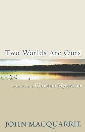 Two Worlds Are Ours: An Introduction to Christian Mysticism,Used