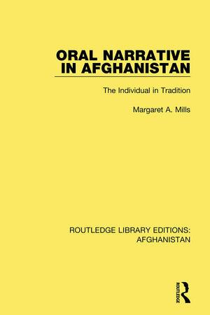 Oral Narrative in Afghanistan: The Individual in Tradition (Routledge Library Editions: Afghanistan),Used