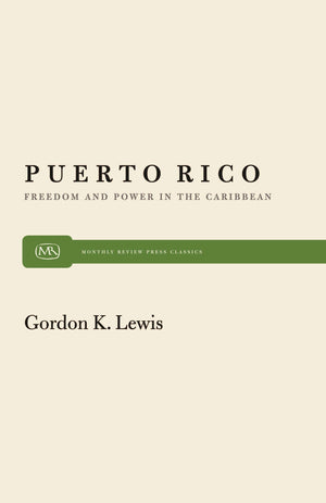 Puerto Rico: Freedom And Power In The Caribbean (Monthly Review Press Classic Titles, 23),New