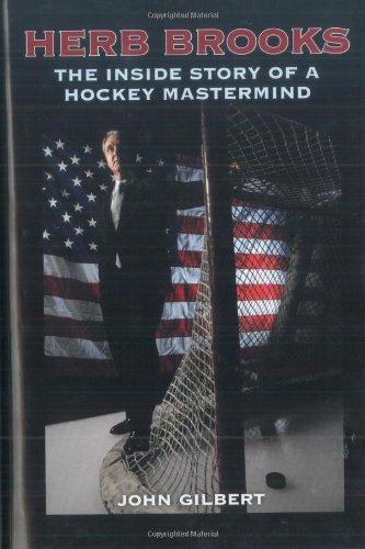 Herb Brooks: The Inside Story Of A Hockey Mastermind