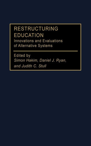 Restructuring Education: Innovations and Evaluations of Alternative Systems (Privatizing Government: An Interdisciplinary Series,New