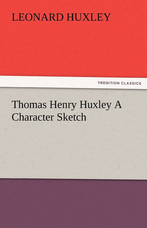 Thomas Henry Huxley a Character Sketch,Used