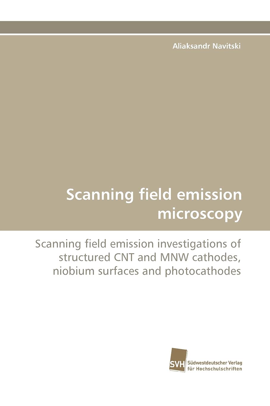 Scanning field emission microscopy: Scanning field emission investigations of structured CNT and MNW cathodes, niobium surfaces ,Used